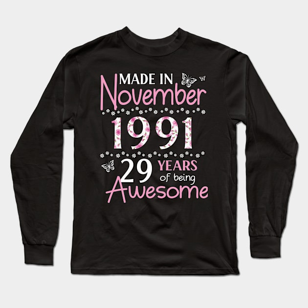 Mother Sister Wife Daughter Made In November 1991 Happy Birthday 29 Years Of Being Awesome To Me You Long Sleeve T-Shirt by Cowan79